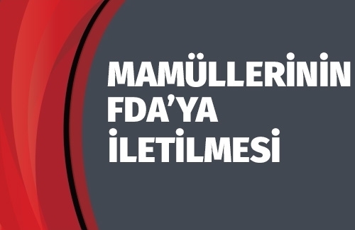 Mamullerinin FDA´ya İletilmesi